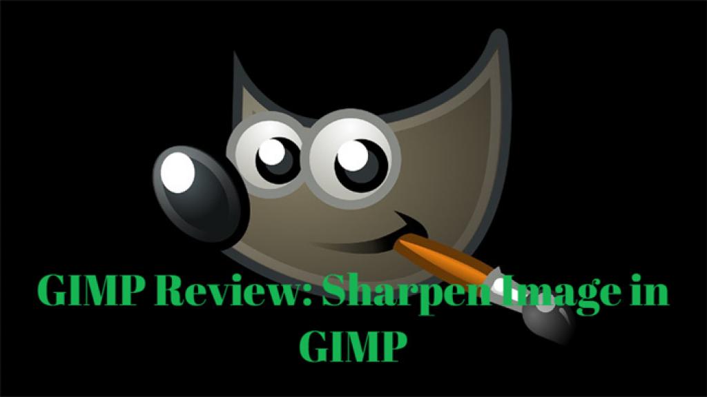 GIMP Review: Sharpen Image in GIMP