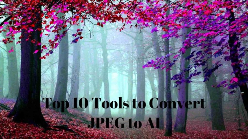 Top 10 Tools to Convert JPEG to AI