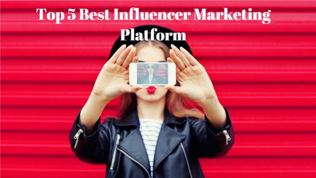 Top 5 Best Influencer Marketing Platform