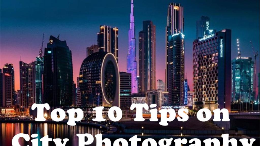 Top 10 Tips on City Photography