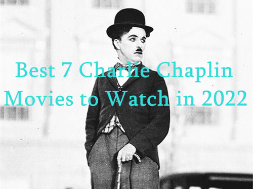 Best 7 Charlie Chaplin Movies to Watch in 2024