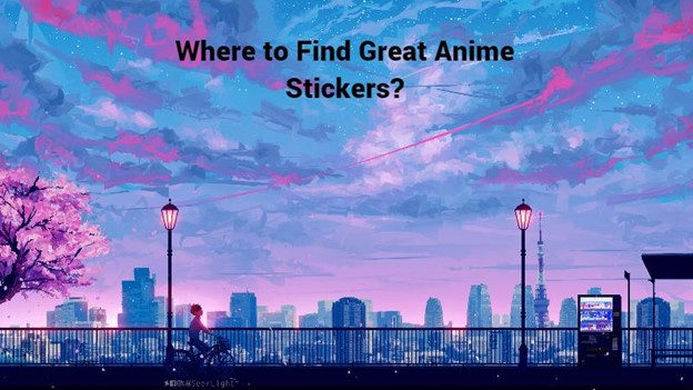 Where to Find Great Anime Stickers?