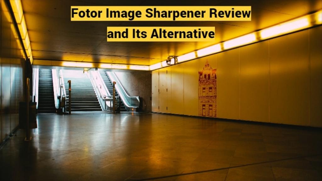 Fotor Image Sharpener Review and Its Alternative