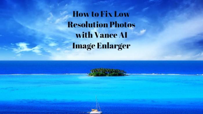 How to Fix Low Resolution Photos for Free?