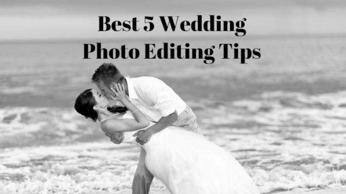 Best 5 Wedding Photo Editing Tips