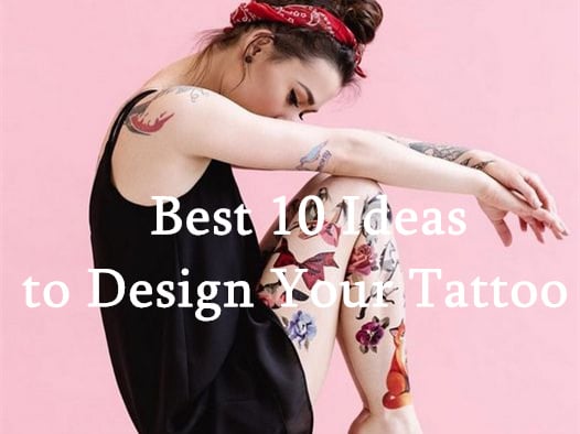 Best 10 Ideas to Design Your Tattoo
